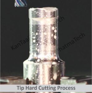 Tip Hard Cutting Process